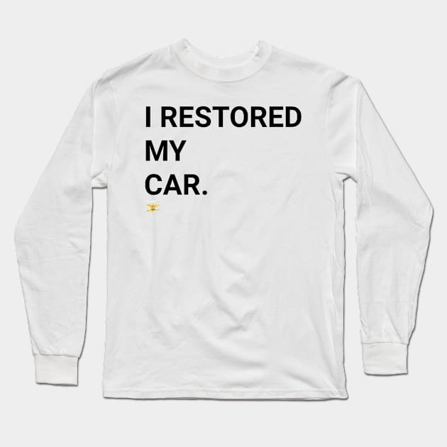 I RESTORED MY CAR (blk) Long Sleeve T-Shirt by disposable762